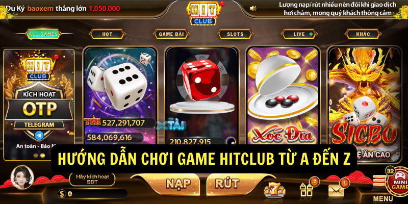 Huong Dan choi game Hitclub tu A den Z