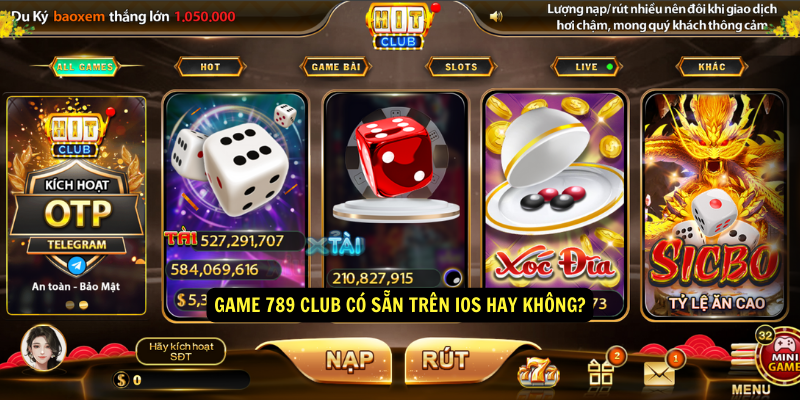 Game 789 club có sẵn trên iOS hay không?